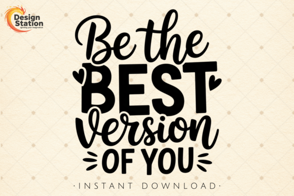 Be the Best Version of You Quote PNG SVG