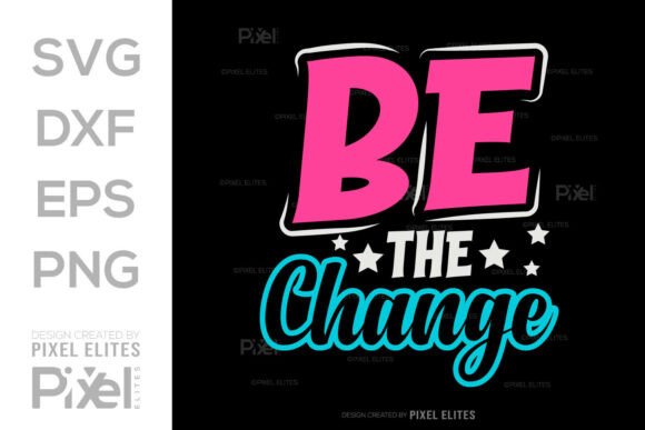 Be the Change Motivational SVG Cut File