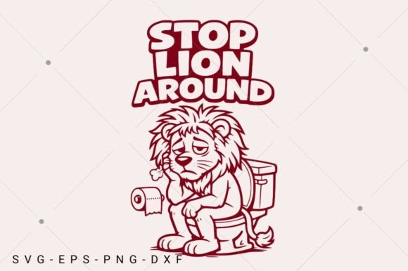 Funny Lion SVG, Stop Lion Around SVG