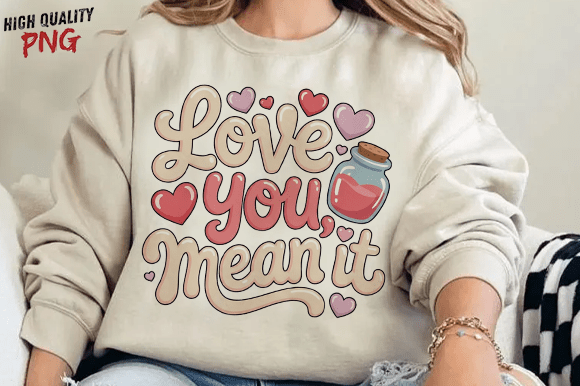 Funny Valentine Love You Mean It SVG PNG