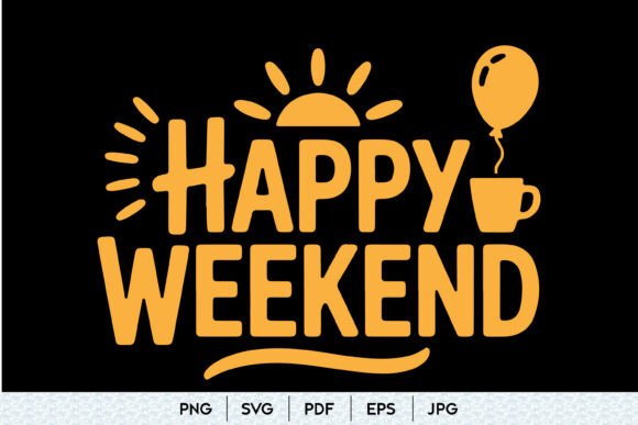 Happy Weekend SVG Quote