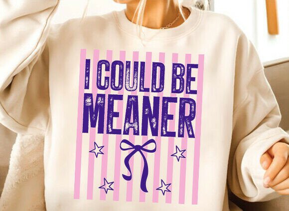 I Could Be Meaner SVG PNG