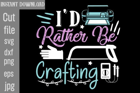 I d Rather Be Crafting SVG Cut File