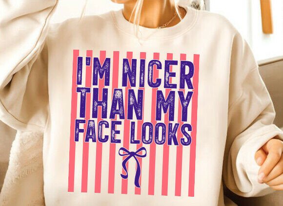 I m Nicer Than My Face Looks SVG PNG