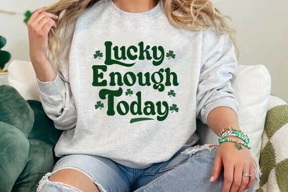 Lucky Enough Today SVG St. Patrick’s Day