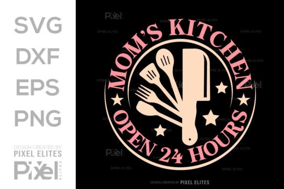 Mom’s Kitchen Open 24 Hours SVG Cut File