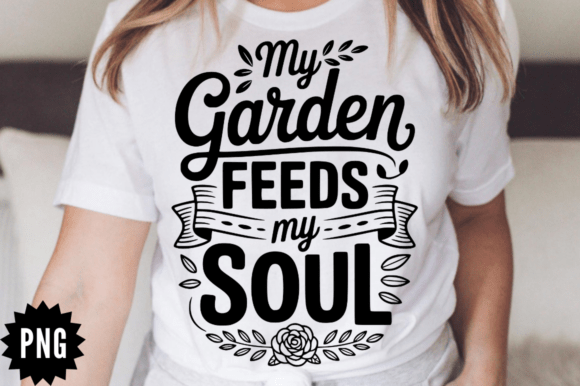 My Garden Feeds My Soul SVG Design