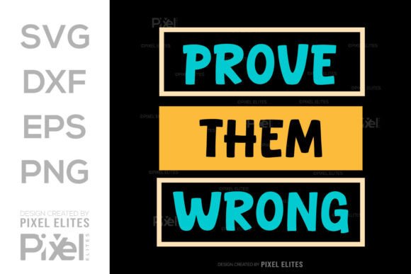 Prove Them Wrong SVG File T-shirt Design