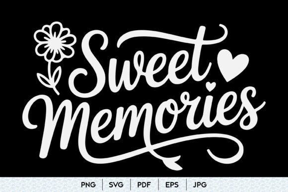 Sweet Memories SVG Quote